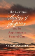 Cover: John Newton's Theology of Suffering and Its Application to Pastoral Care - Wipf & Stock Publishers