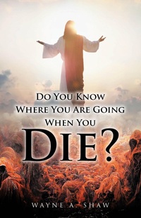 Abbildung von: Do You Know Where You Are Going When You Die? - Fulton Books, Inc.
