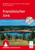 Cover: ROTHER Wanderf&uuml;hrer Franz&ouml;sischer Jura - Rother Bergverlag