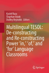 Enlarge image Cover: Multilingual TESOL: De-constructing and Re-constructing Power 'in,' 'of,' and 'for' Language Classrooms - Springer