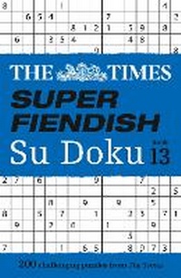 Abbildung von: The Times Super Fiendish Su Doku Book 13 - Times Books