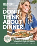 Cover: Don't Think About Dinner - William Morrow Cookbooks
