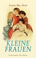 Cover: Kleine Frauen - Gesamtausgabe: Alle 4 B&uuml;cher - e-artnow