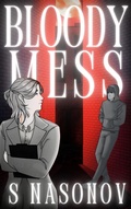 Cover: Bloody Mess (Quantum Entanglements, #1) - S. Nasonov