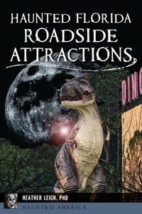 Abbildung von: Haunted Florida Roadside Attractions - The History Press