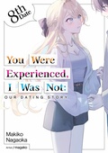 Cover: You Were Experienced, I Was Not: Our Dating Story 8th Date (Light Novel) - J-Novel Club
