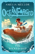 Cover: Oceanforged 1: The Wicked Ship: From the bestselling author of The Grandest Bookshop in the World - Simon + Schuster LLC