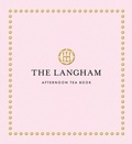 Cover: The Langham Afternoon Tea Book - White Lion Publishing