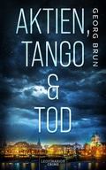 Cover: Aktien, Tango & Tod - Georg Brun