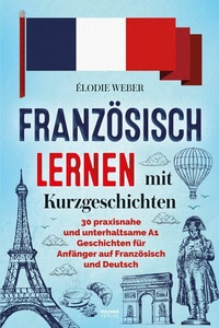 Abbildung von: Französisch lernen mit Kurzgeschichten - Eulogia Verlag