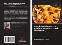 Abbildung von: Mala ksiega jadalnych grzybow symbiotycznych Kamerunu - Wydawnictwo Nasza Wiedza