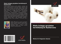 Abbildung von: Mala ksiega grzybow termitowych Kamerunu - Wydawnictwo Nasza Wiedza
