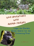 Cover: Logan the Gorilla's Great Search for Enchanting Fruit (Wild Adventures with Animal Friends, #1) - Seaside Cove