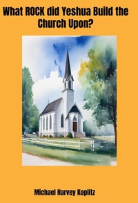 Abbildung von: What Rock Did Yeshua Build the Church Upon? - Michael Koplitz
