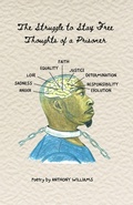 Cover: The Struggle to Stay Free: Thoughts of a Prisoner - Anthony Williams