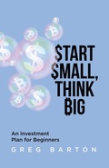 Cover: Start Small, Think Big: An Investment Plan For Beginners - Tellwell Talent