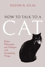 Cover: How to Talk to a Cat - Indiana University Press