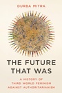 Cover: The Future That Was - Princeton University Press