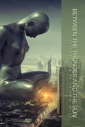 Cover: Between the Thunder and the Sun (Visions of the Future - Flash Fiction Collections, #1) - Julian M. Miles