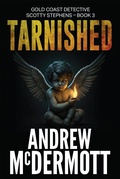 Cover: Tarnished (Gold Coast Detective Scotty Stephens, #3) - X Press Publishing