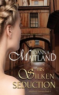 Cover: His Silken Seduction (Aikenhead Honours, #4) - Joanna Maitland Independent
