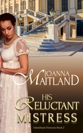 Cover: His Reluctant Mistress (Aikenhead Honours, #2) - Joanna Maitland Independent