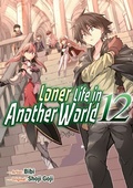 Cover: Loner Life in Another World 12 (Loner Life in Another World (manga), #12) - Kaiten Books LLC