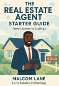 Cover: The Real Estate Agent Starter Guide: From License to Listings (The Real Estate Agent Success Series, #1) - Lane Estates Publishing