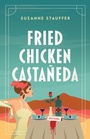 Cover: Fried Chicken Castaneda - Artemesia Publishing LLC