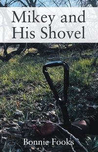 Abbildung von: Mikey and His Shovel - Outskirts Press