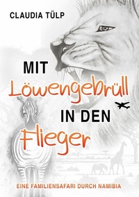 Abbildung von: Mit Löwengebrüll in den Flieger - tredition GmbH