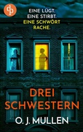 Cover: Drei Schwestern | Ein fesselnder Psychothriller, der unter die Haut geht - dp DIGITAL PUBLISHERS GmbH