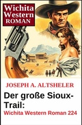 Cover: Der gro&szlig;e Sioux-Trail: Wichita Western Roman 224 - Uksak E-Books