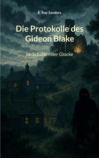 Abbildung von: Die Protokolle des Gideon Blake - BoD - Books on Demand