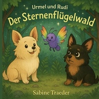 Abbildung von: Urmel und Rudi: Der Sternenflügelwald - BoD - Books on Demand