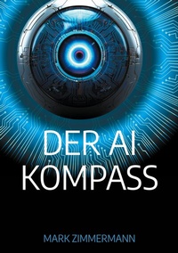 Enlarge image Cover: Der AI Kompass - BoD - Books on Demand