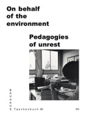 Cover: On Behalf of the Environment. Pedagogies of Unrest - Spector Books