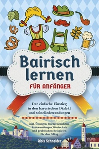 Abbildung von: Bairisch lernen für Anfänger - Eulogia Verlag