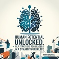 Cover: Human Potential unlocked : NLP strategies for leadersin a dynamic workplace - Kanav Sachdev