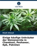Cover: Einige haeufige Unkraeuter der Weizenernte in Chamkani, Peshawar, Kpk, Pakistan - Verlag Unser Wissen