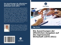 Abbildung von: Die Auswirkungen der oeffentlichen Ausgaben auf die nigerianische Wirtschaft (1970-2011) - Verlag Unser Wissen