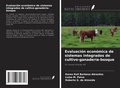 Cover: Evaluaci&oacute;n econ&oacute;mica de sistemas integrados de cultivo-ganader&iacute;a-bosque - Ediciones Nuestro Conocimiento