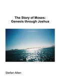 Cover: The Story of Moses:  Genesis Through Joshua (Bible Stories, #2) - Blue Dog Publishing