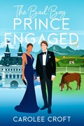 Cover: The Bad Boy Prince Engaged (The Bad Boy Prince Duology, #2) - Carolee Croft