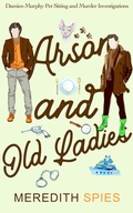 Cover: Arson and Old Ladies (Damien Murphy Pet Sitting and Murder Investigations Book 2) - Meredith Spies