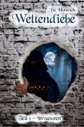 Cover: Weltendiebe - Teil 1: Invasoren - Ju Honisch
