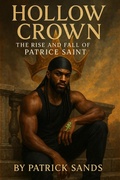 Cover: The Holland Crown: THE Rise and Fall of Patrice Saint. (The Flesh Psalm: The Holland Crown , Parti Boi 1,2,3, #1) - Patrick A Sands