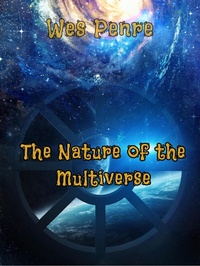 Cover of  The Nature of the Multiverse - Wes Penre