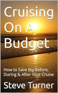 Cover: Cruising On A Budget: How to Save Big Before, During & After Your Cruise (Cruise Hacks & Tricks, #1) - Steve Turner