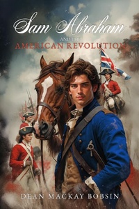 Bild: Sam Abraham and the American Revolution - Dean Bobsin